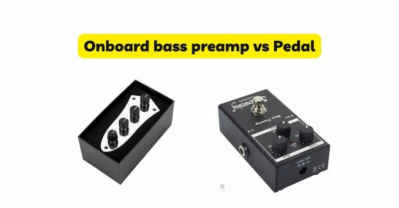 Onboard bass preamp vs Pedal