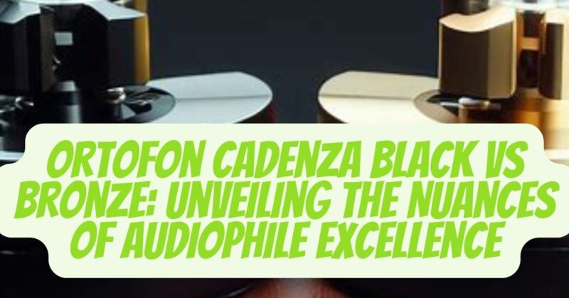 Ortofon Cadenza Black vs Bronze