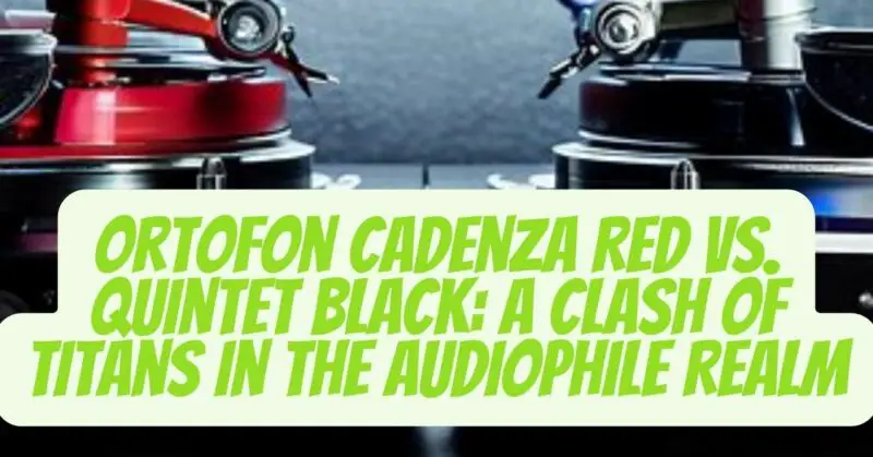 Ortofon Cadenza Red vs Quintet Black