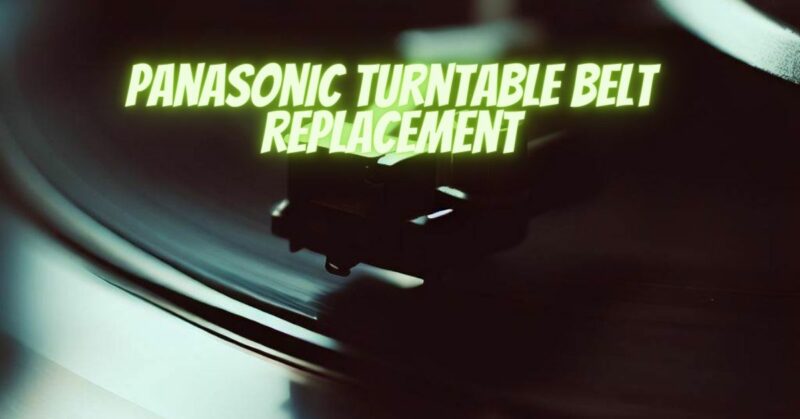 Panasonic turntable belt replacement