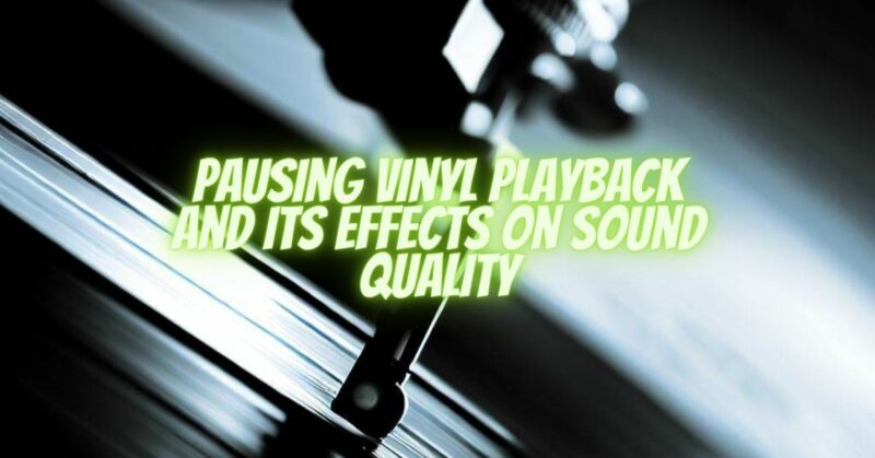 Pausing Vinyl Playback and Its Effects on Sound Quality