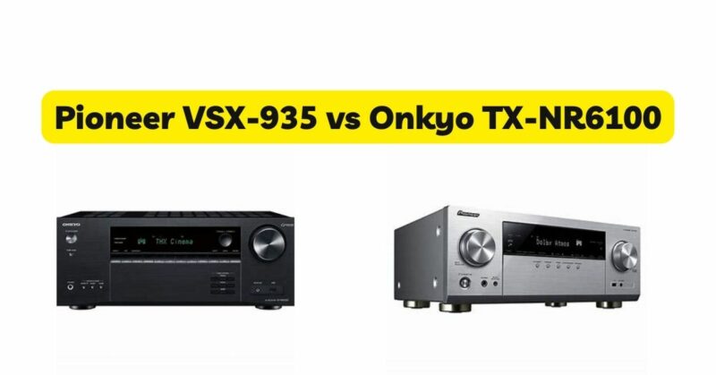 Pioneer VSX-935 vs Onkyo TX-NR6100
