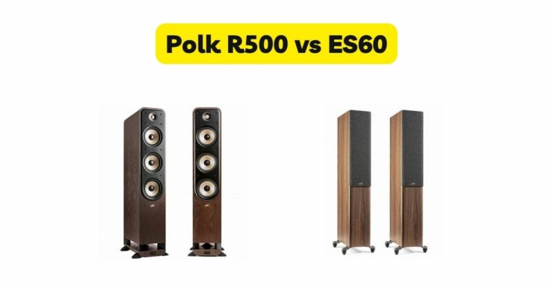 Polk R500 vs ES60