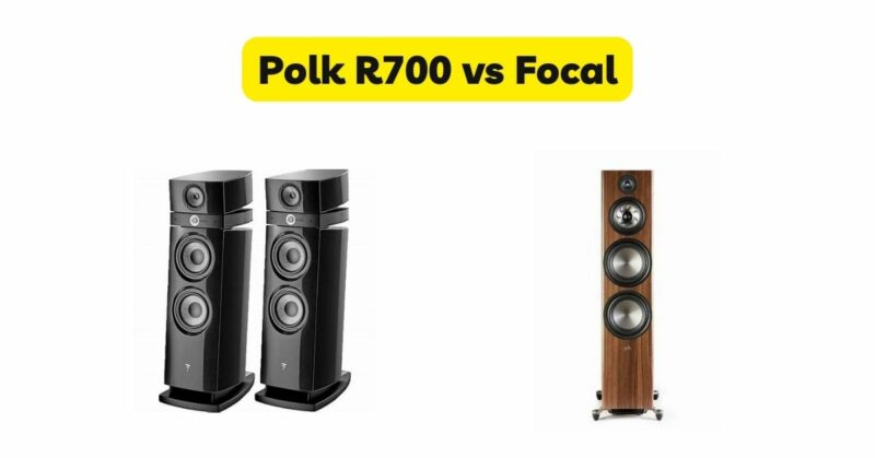 Polk R700 vs Focal
