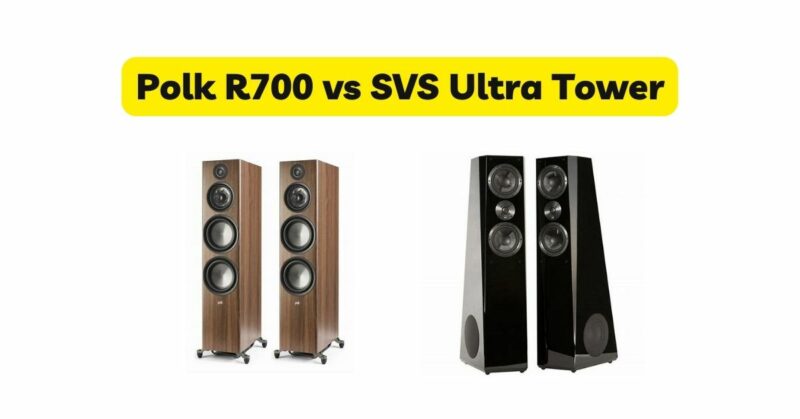Polk R700 vs SVS Ultra Tower