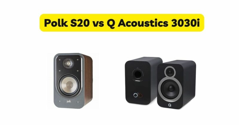Polk S20 vs Q Acoustics 3030i