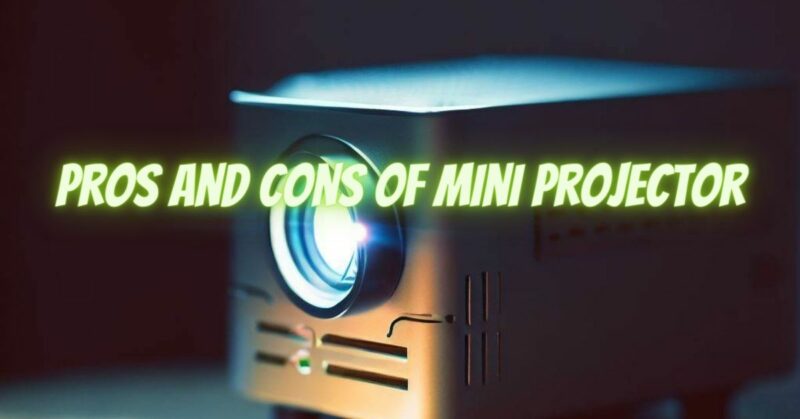 Pros and Cons of Mini Projector