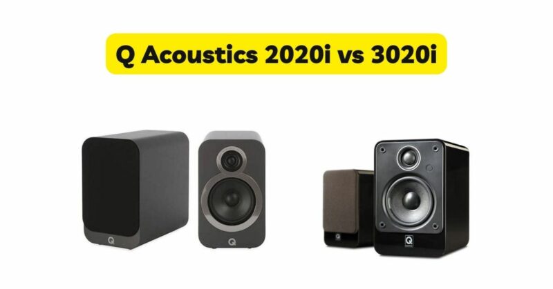 Q Acoustics 2020i vs 3020i