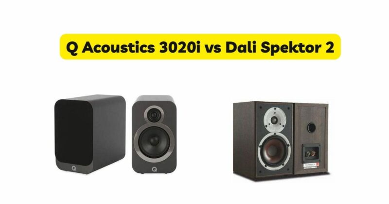 Q Acoustics 3020i vs Dali Spektor 2