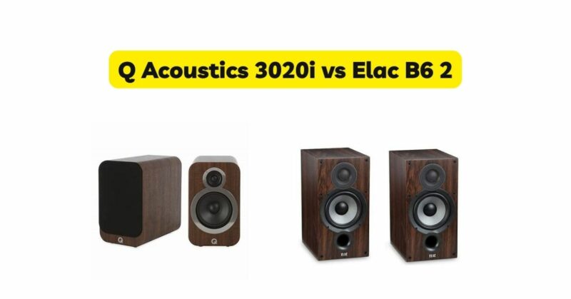 Q Acoustics 3020i vs Elac B6 2