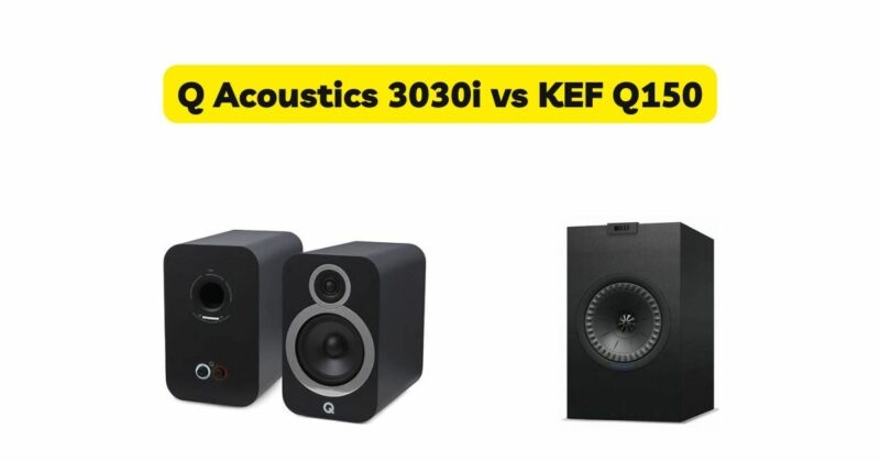 Q Acoustics 3030i vs KEF Q150