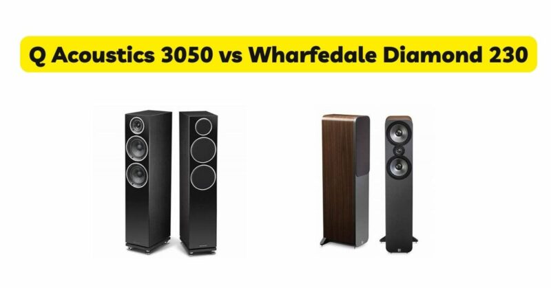 Q Acoustics 3050 vs Wharfedale Diamond 230