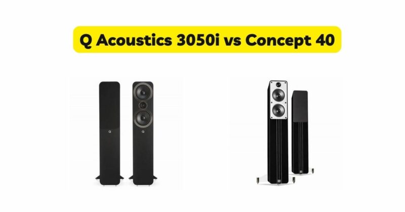 Q Acoustics 3050i vs Concept 40