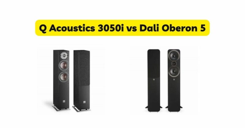 Q Acoustics 3050i vs Dali Oberon 5