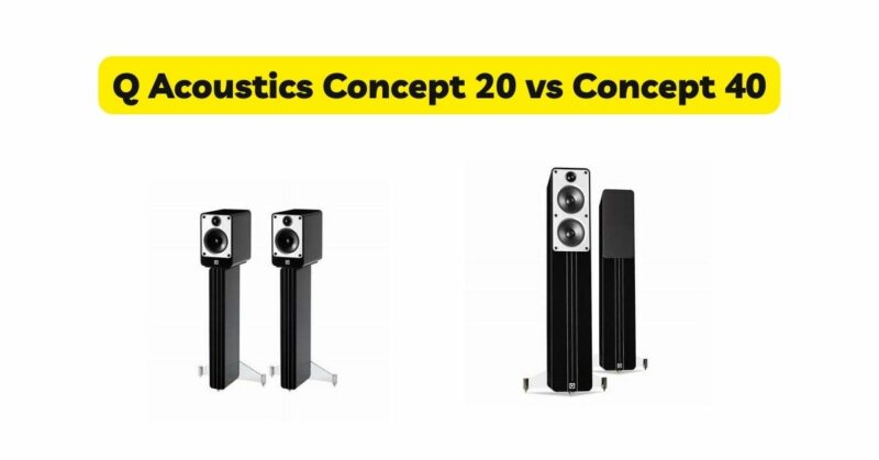 Q Acoustics Concept 20 vs Concept 40