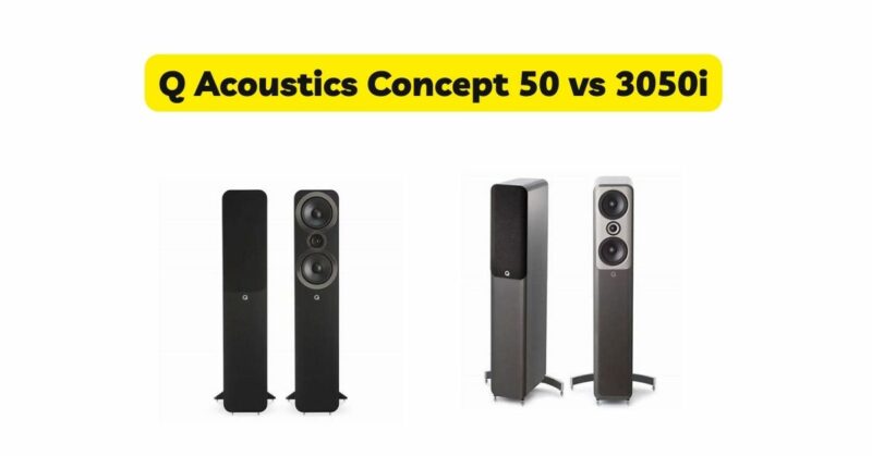 Q Acoustics Concept 50 vs 3050i