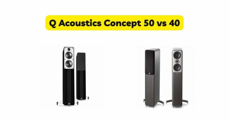 Q Acoustics Concept 50 vs 40