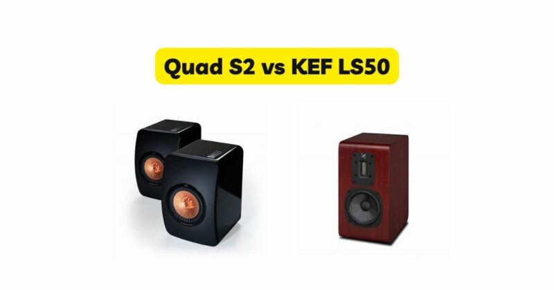 Quad S2 vs KEF LS50