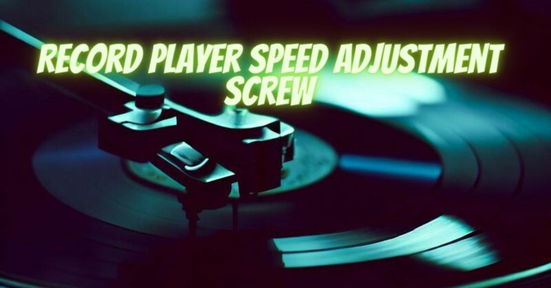 Record player speed adjustment screw