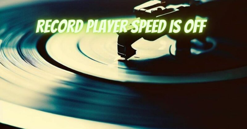 Record player speed is off