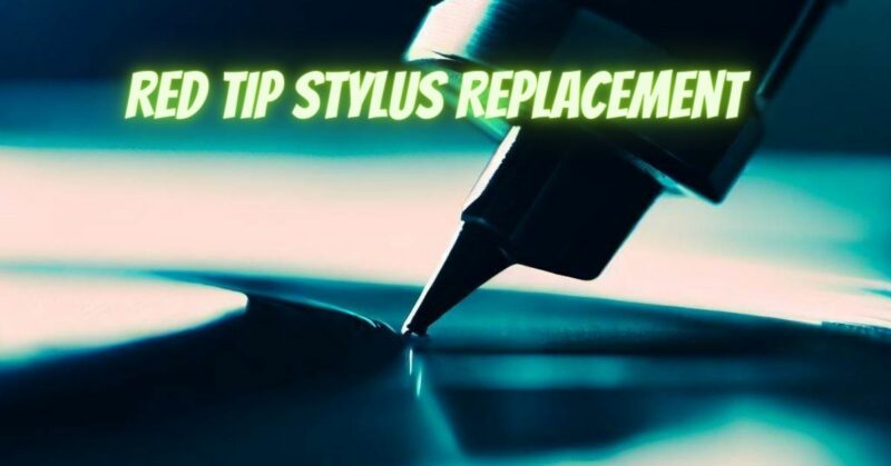 Red tip Stylus Replacement