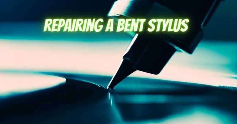 Repairing a bent stylus