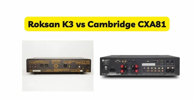 Roksan K3 vs Cambridge CXA81