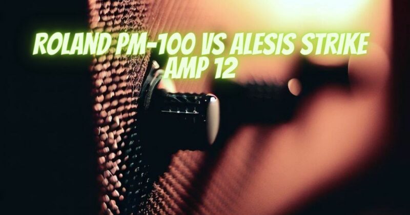 Roland PM-100 vs Alesis Strike amp 12
