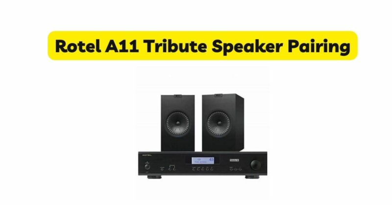 Rotel A11 Tribute Speaker Pairing