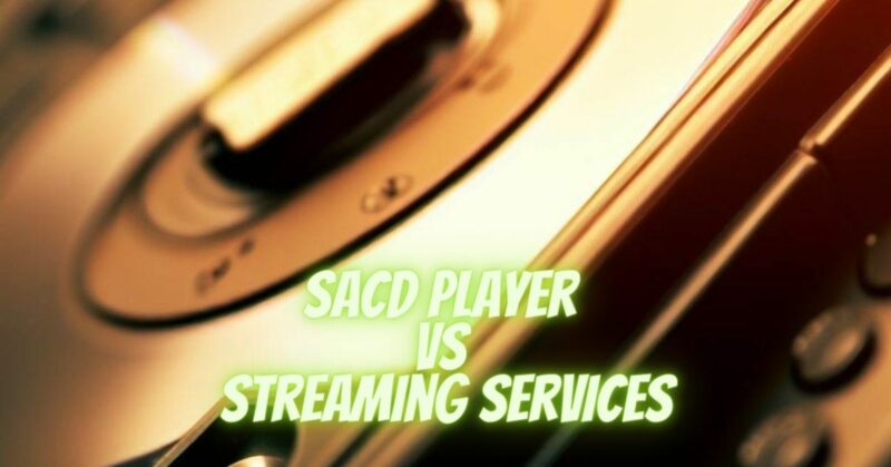 SACD Player VS Streaming Services