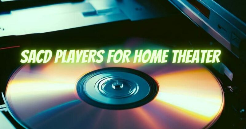 SACD Players for Home Theater