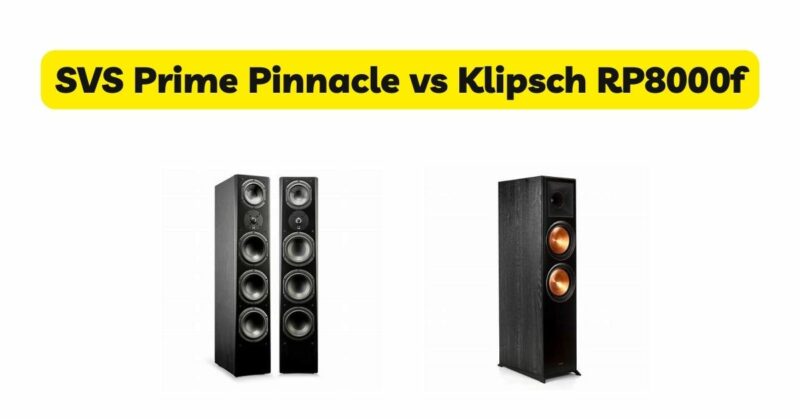 SVS Prime Pinnacle vs Klipsch RP8000f