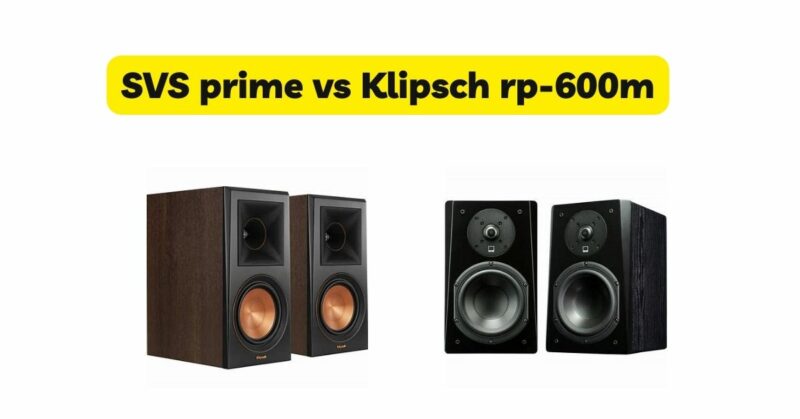 SVS prime vs Klipsch rp-600m