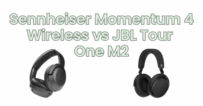 Sennheiser Momentum 4 Wireless vs JBL Tour One M2
