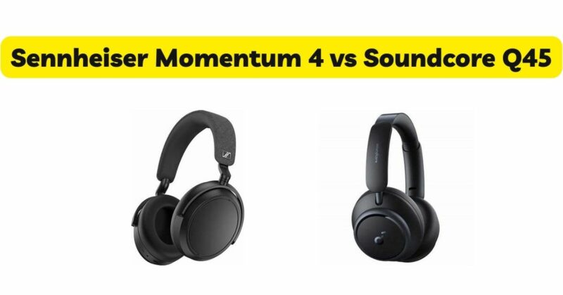 Sennheiser Momentum 4 vs Soundcore Q45