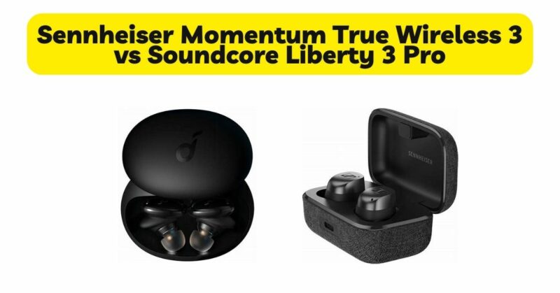 Sennheiser Momentum True Wireless 3 vs Soundcore Liberty 3 Pro