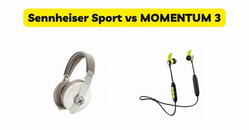 Sennheiser Sport vs MOMENTUM 3