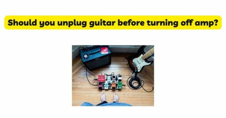 Should you unplug guitar before turning off amp? - All For Turntables