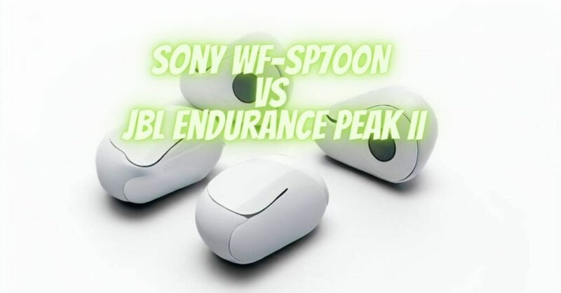Sony WF-SP700N VS JBL Endurance Peak II