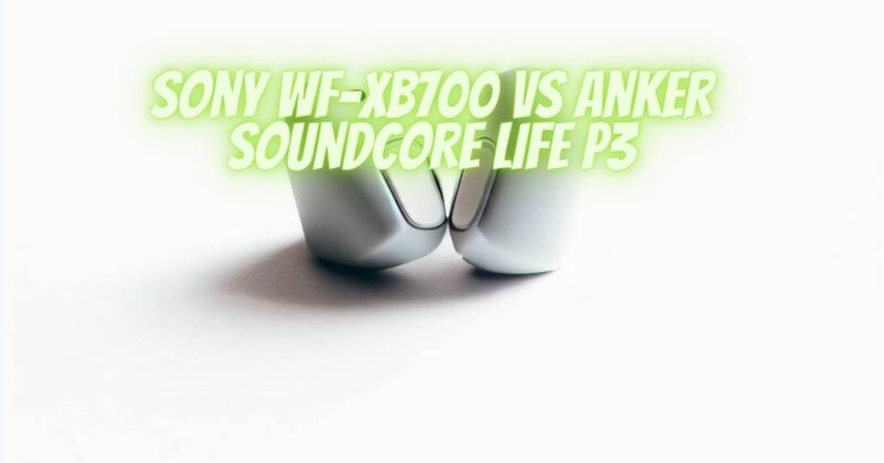 Sony WF-XB700 VS Anker Soundcore Life P3