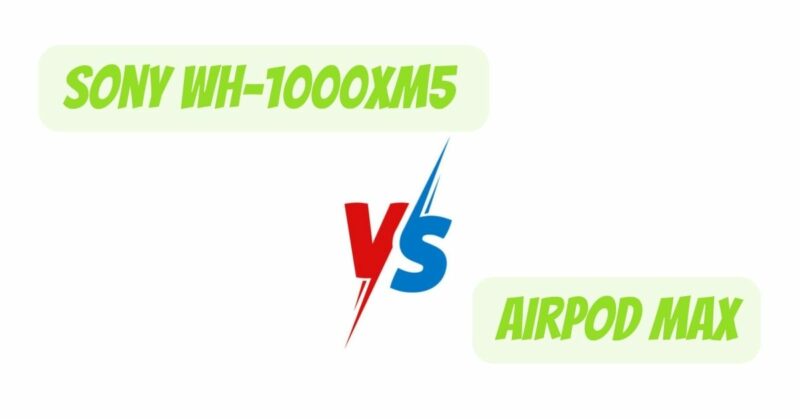 Sony WH-1000XM5 VS Airpod Max