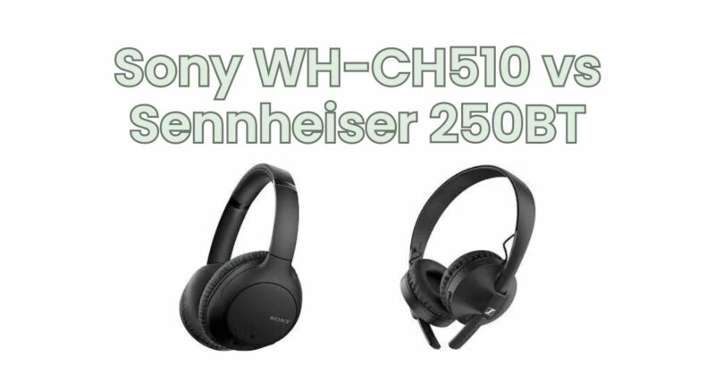 Sony WH-CH510 vs Sennheiser 250BT