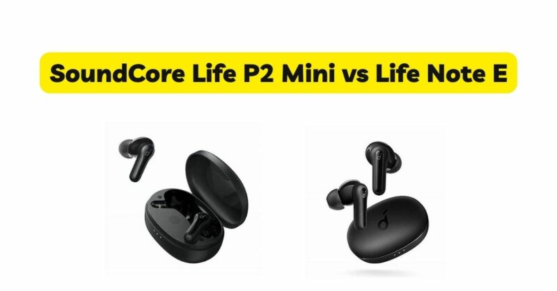 SoundCore Life P2 Mini vs Life Note E