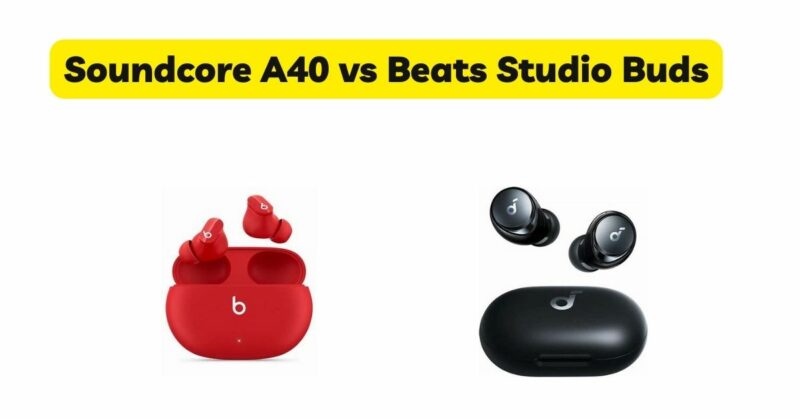 Soundcore A40 vs Beats Studio Buds