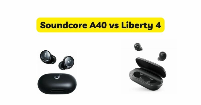Soundcore A40 vs Liberty 4