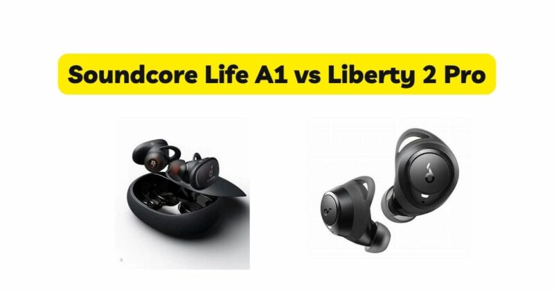 Soundcore Life A1 vs Liberty 2 Pro