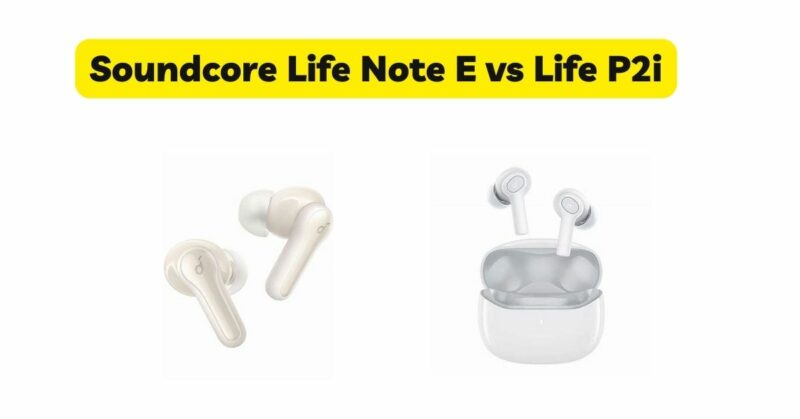 Soundcore Life Note E vs Life P2i