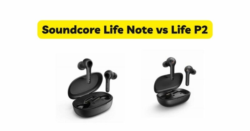 Soundcore Life Note vs Life P2