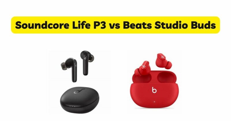 Soundcore Life P3 vs Beats Studio Buds