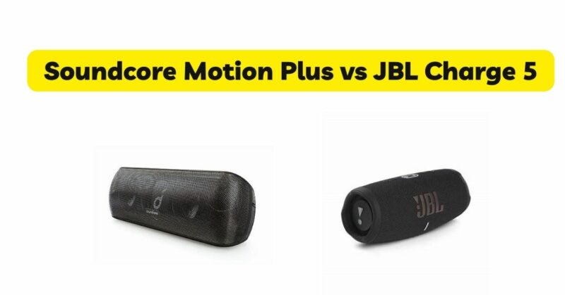 Soundcore Motion Plus vs JBL Charge 5